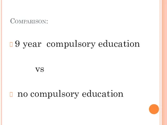 Comparison: 9 year compulsory education vs no compulsory education