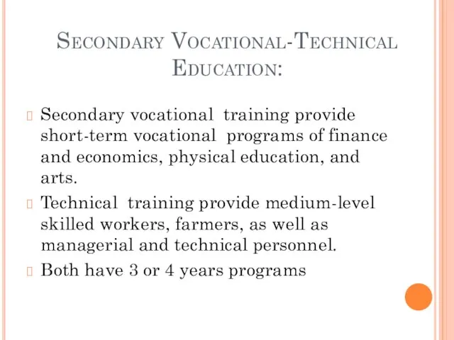 Secondary Vocational-Technical Education: Secondary vocational training provide short-term vocational programs of finance