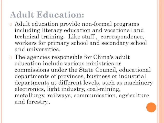 Adult Education: Adult education provide non-formal programs including literacy education and vocational