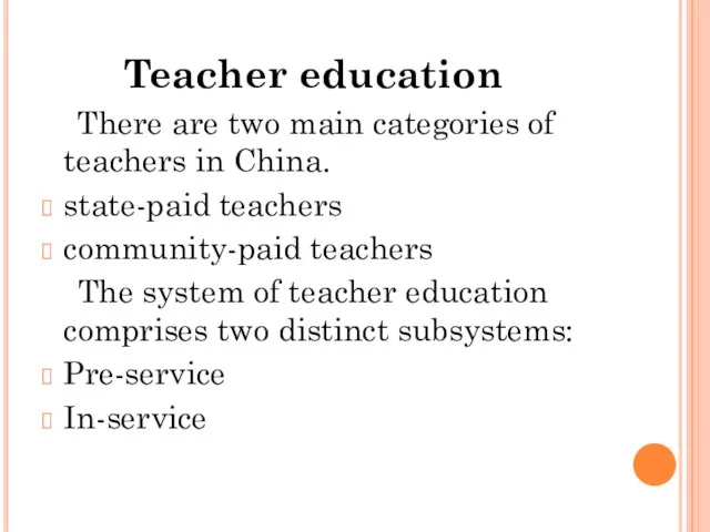 Teacher education There are two main categories of teachers in China. state-paid