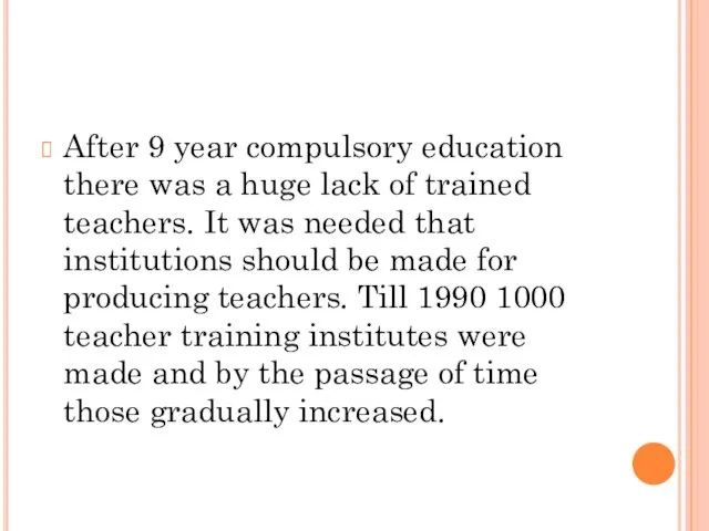 After 9 year compulsory education there was a huge lack of trained