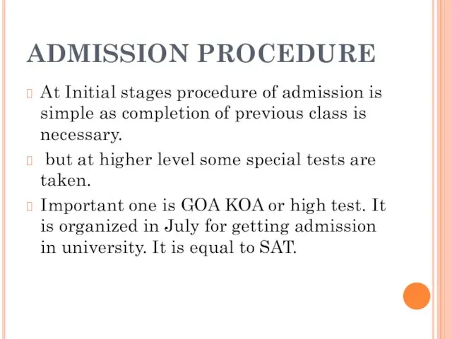 ADMISSION PROCEDURE At Initial stages procedure of admission is simple as completion