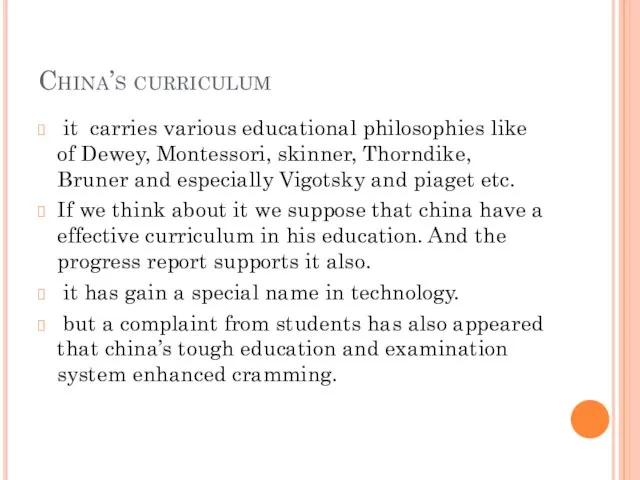 China’s curriculum it carries various educational philosophies like of Dewey, Montessori, skinner,