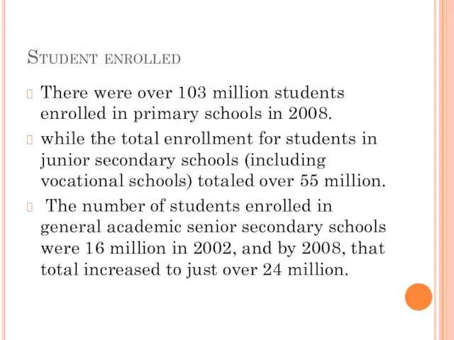 Student enrolled There were over 103 million students enrolled in primary schools