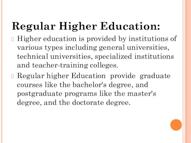 Regular Higher Education: Higher education is provided by institutions of various types