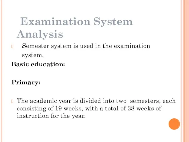 Examination System Analysis Semester system is used in the examination system. Basic