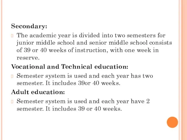 Secondary: The academic year is divided into two semesters for junior middle