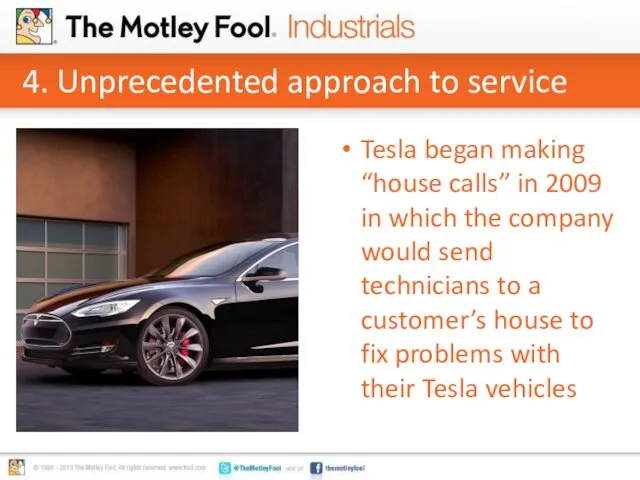 4. Unprecedented approach to service Tesla began making “house calls” in 2009