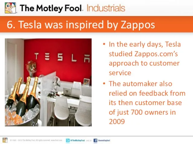 6. Tesla was inspired by Zappos In the early days, Tesla studied