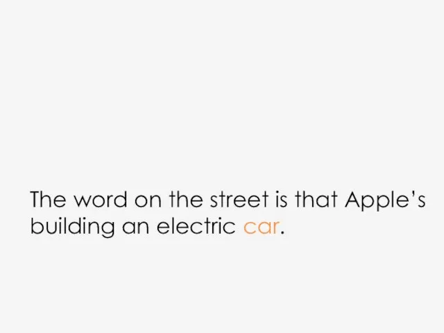 The word on the street is that Apple’s building an electric car.