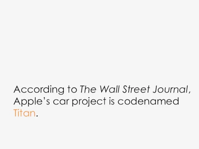 According to The Wall Street Journal, Apple’s car project is codenamed Titan.