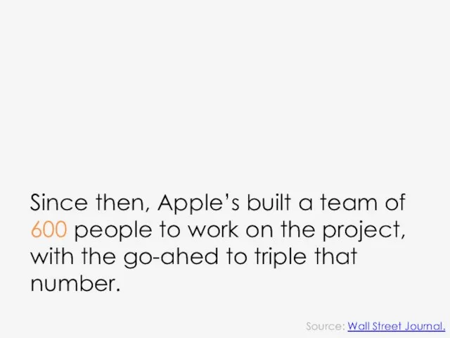 Since then, Apple’s built a team of 600 people to work on