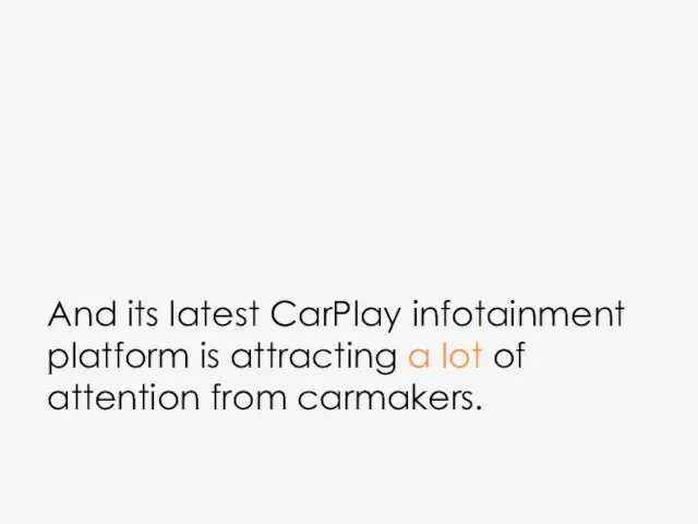 And its latest CarPlay infotainment platform is attracting a lot of attention from carmakers.