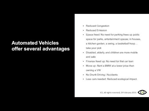 Automated Vehicles offer several advantages Reduced Congestion Reduced Emission Space freed: No