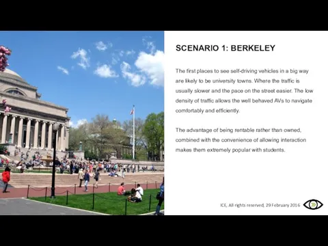 SCENARIO 1: BERKELEY The first places to see self-driving vehicles in a