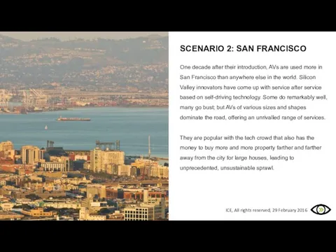 SCENARIO 2: SAN FRANCISCO One decade after their introduction, AVs are used