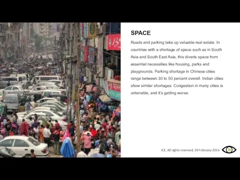 SPACE Roads and parking take up valuable real estate. In countries with