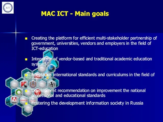 MAC ICT - Main goals Creating the platform for efficient multi-stakeholder partnership