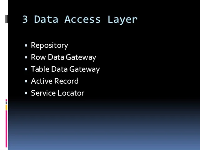 3 Data Access Layer Repository Row Data Gateway Table Data Gateway Active Record Service Locator