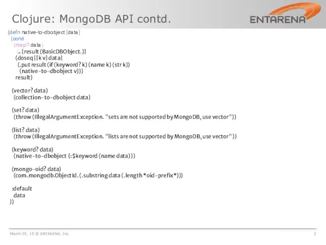 Clojure: MongoDB API contd. March 03, 10 © ENTARENA, Inc. 2 (defn
