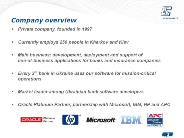 Company overview Private company, founded in 1997 Currently employs 250 people in