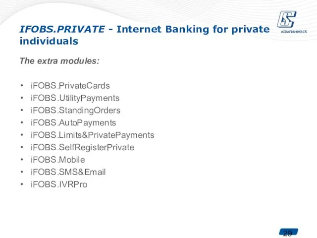 IFOBS.PRIVATE - Internet Banking for private individuals The extra modules: iFOBS.PrivateCards iFOBS.UtilityPayments