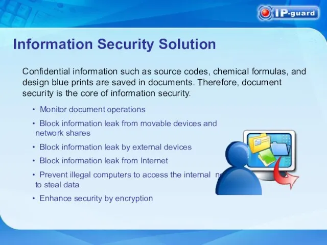 Information Security Solution Monitor document operations Block information leak from movable devices