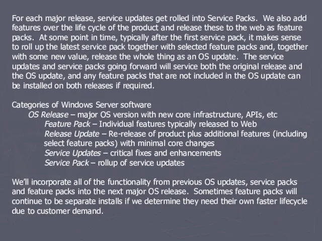 For each major release, service updates get rolled into Service Packs. We