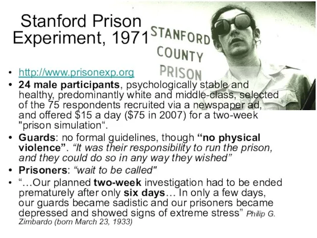 Stanford Prison Experiment, 1971 http://www.prisonexp.org 24 male participants, psychologically stable and healthy,