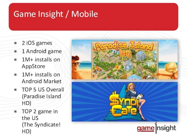 Game Insight / Mobile 2 iOS games 1 Android game 1M+ installs