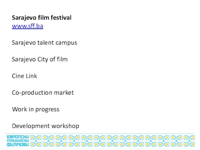 Sarajevo film festival www.sff.ba Sarajevo talent campus Sarajevo City of film Cine