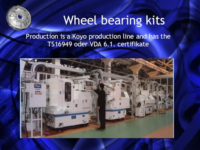 Wheel bearing kits Production is a Koyo production line and has the