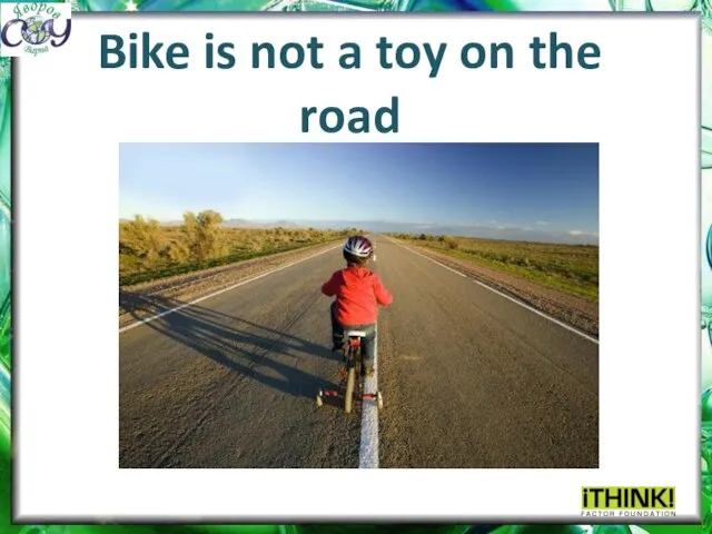 Bike is not a toy on the road