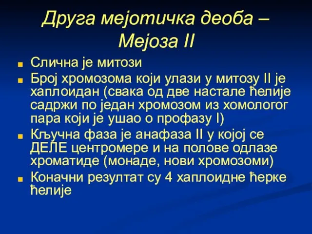 Друга мејотичка деоба – Мејоза II Слична је митози Број хромозома који