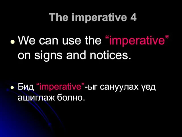 The imperative 4 We can use the “imperative” on signs and notices.