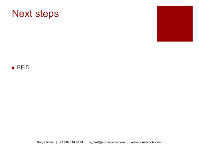 Next steps RFID Serge Rivet | +7 916 014 93 64 | s_rivet@conseo-cis.com | www.conseo-cis.com