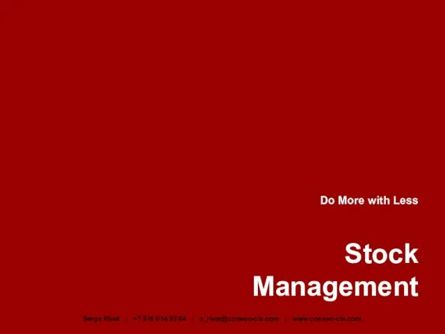 Do More with Less Stock Management Serge Rivet | +7 916 014