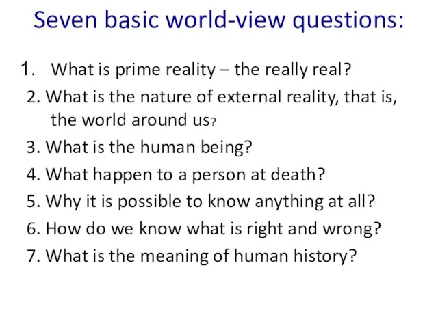 Seven basic world-view questions: What is prime reality – the really real?