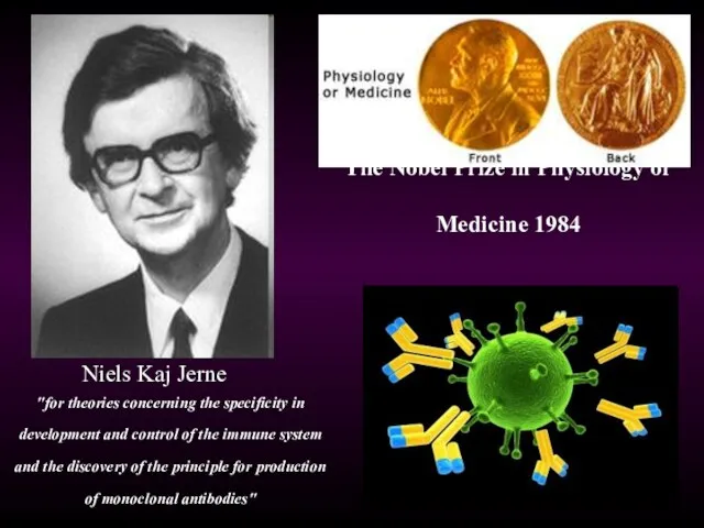 Niels Kaj Jerne The Nobel Prize in Physiology or Medicine 1984 "for