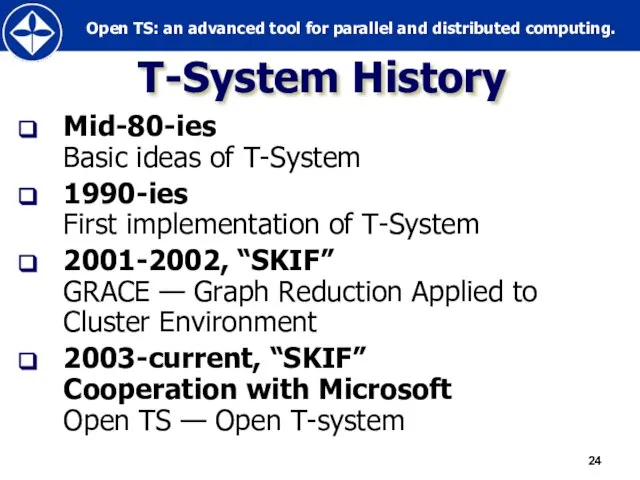 T-System History Mid-80-ies Basic ideas of T-System 1990-ies First implementation of T-System