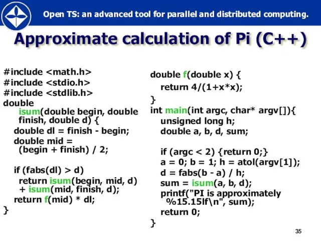 Approximate calculation of Pi (C++) #include #include #include double isum(double begin, double