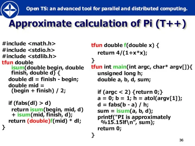 Approximate calculation of Pi (T++) #include #include #include tfun double isum(double begin,