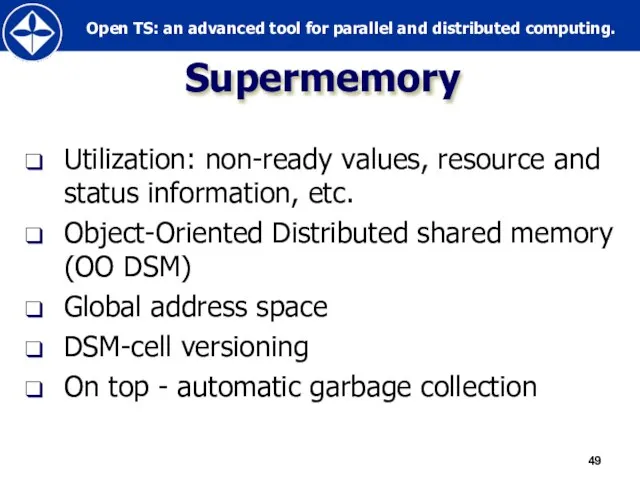Supermemory Utilization: non-ready values, resource and status information, etc. Object-Oriented Distributed shared