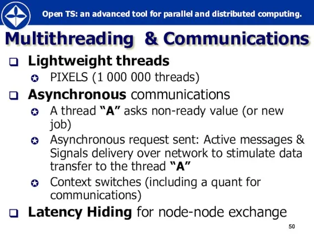 Multithreading & Communications Lightweight threads PIXELS (1 000 000 threads) Asynchronous communications