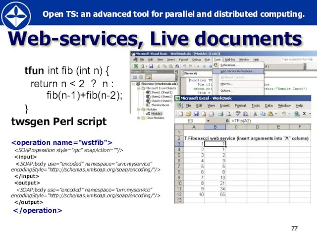 Web-services, Live documents tfun int fib (int n) { return n } twsgen Perl script