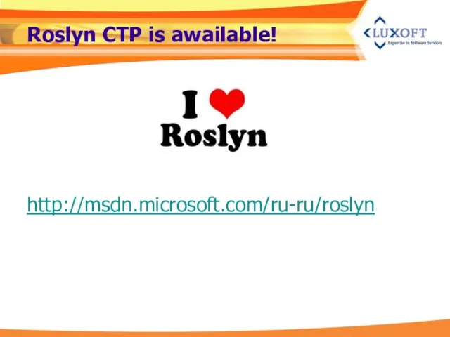 Roslyn CTP is awailable! http://msdn.microsoft.com/ru-ru/roslyn
