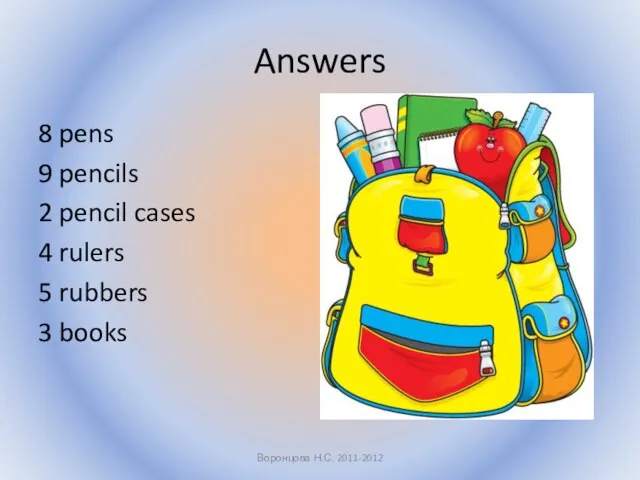 Answers 8 pens 9 pencils 2 pencil cases 4 rulers 5 rubbers