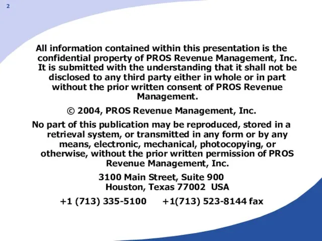 All information contained within this presentation is the confidential property of PROS
