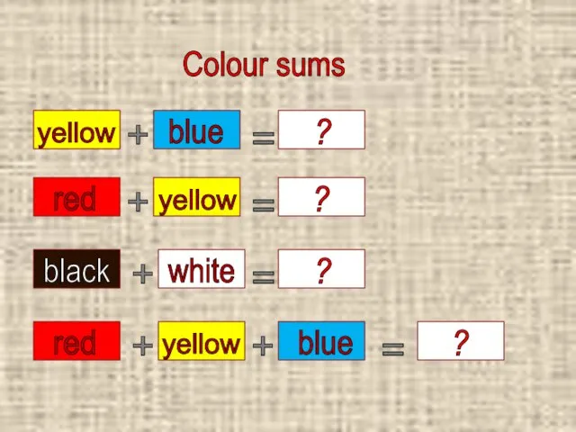 Colour sums + + + + + = = = = ?