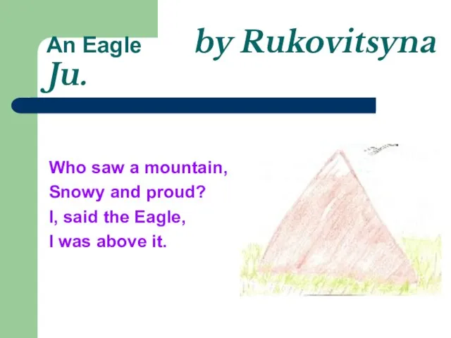 An Eagle by Rukovitsyna Ju. Who saw a mountain, Snowy and proud?